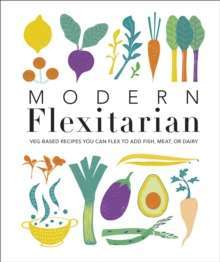 Modern Flexitarian : Veg-based Recipes 