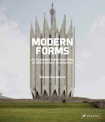 Modern Forms : An Expanded Subjective Atlas of 20th Century Architecture