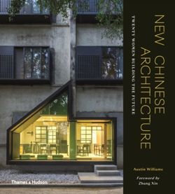 New Chinese Architecture : Twenty Women Building the Future