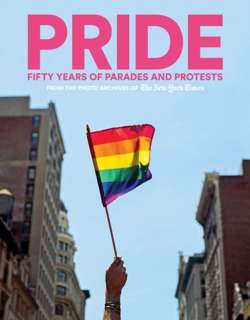 PRIDE : Fifty Years of Parades and Protests 