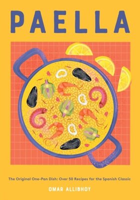 Paella : The Original One-Pan Dish