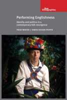 Performing Englishness Identity and Politics in a Contemporary Folk Resurgence