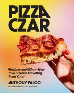 Pizza Czar : Recipes and Know-How from a World-Traveling Pizza Chef