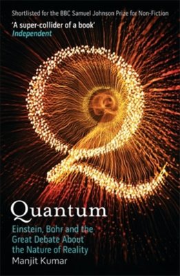 Quantum : Einstein, Bohr and the Great Debate About the Nature of Reality