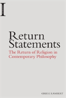 Return Statements The Return of Religion in Contemporary Philosophy