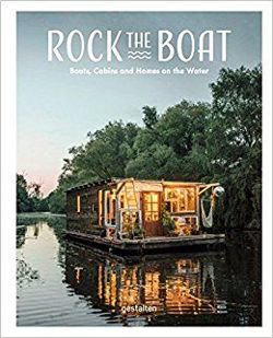 Rock the Boat: Boats, Cabins and Homes on the Water