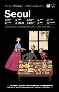 Seoul: The Monocle Travel Guide Series