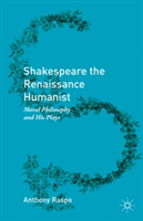 Shakespeare the Renaissance Humanist Moral Philosophy and His Plays