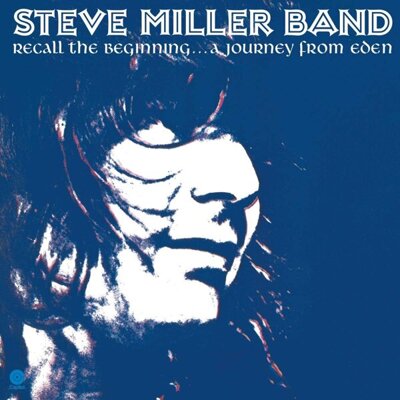 Steve Miller Band - Recall the Beginning... A Journey from Eden