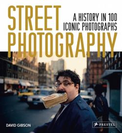 Street Photography: A History in 100 Iconic Photographs