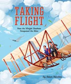 Taking Flight : How the Wright Brothers Conquered