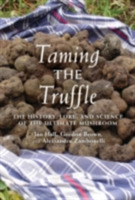 Taming the Truffle The History, Lore, and Science of the Ultimate Mushroom