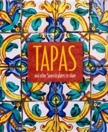 Tapas : And Other Spanish Plates to Share