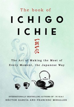 The Book of Ichigo Ichie : The Art of Making the Most of Every Moment, the Japanese Way EGZEMPLARZ USZKODZONY 