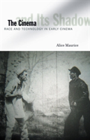 The Cinema and Its Shadow Race and Technology in Early Cinema