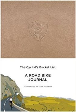 The Cyclist's Bucket List: A Road Bike Journal