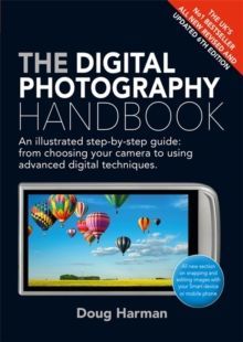 The Digital Photography Handbook An Illustrated Step-by-step Guide