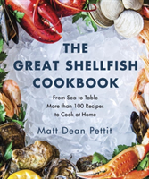 The Great Shellfish Cookbook From Sea to Table: More than 100 Recipes to Cook at Home