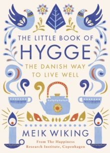 The Little Book of Hygge : The Danish Way to Live Well