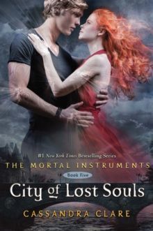 The Mortal Instruments 5: City of Lost Souls by Cassandra Clare