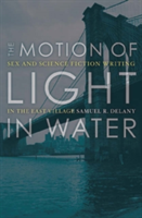 The Motion Of Light In Water Sex And Science Fiction Writing In The East Village