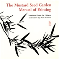 The Mustard Seed Garden Manual of Painting A Facsimile of the 1887-1888 Shanghai Edition