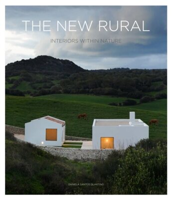 The New Rural : Interiors Within Nature