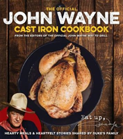 The Official John Wayne Cast Iron Cookbook