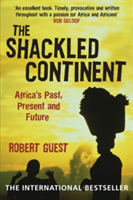 The Shackled Continent Africa's Past, Present and Future