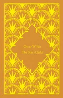 The Star-Child by Oscar Wilde (Little Clothbound Classics)