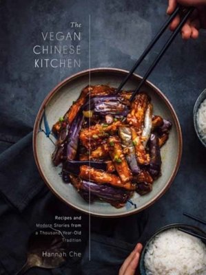 The Vegan Chinese Kitchen : Recipes and Modern Stories from a Thousand-Year-Old Tradition