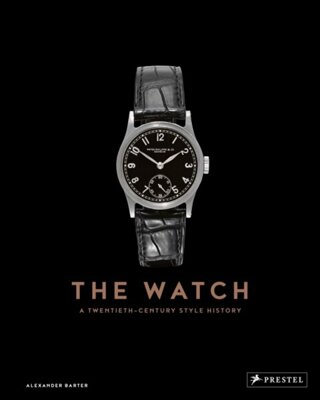 The Watch : A Twentieth Century Style History