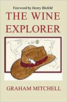 The Wine Explorer : A Guide to the Wines of the World and How to Enjoy Them