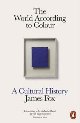 The World According to Colour : A Cultural History