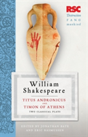 Titus Andronicus and Timon of Athens Two Classical Plays
