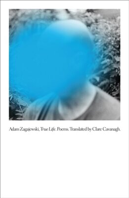 True Life : Poems.  Adam Zagajewski 