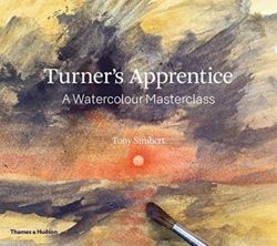 Turner's Apprentice : A Watercolour Masterclass