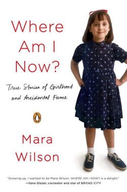 Where Am I Now? True Stories of Girlhood and Accidental Fame