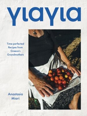 Yiayia : Time-perfected Recipes from Greece's Grandmothers